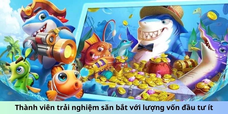 Thành viên trải nghiệm săn bắt với lượng vốn đầu tư ít
