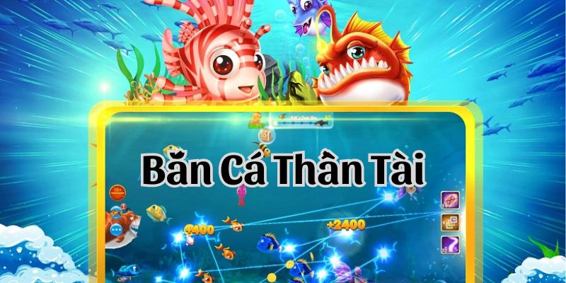 Bắn Cá Thần Tài - Game Đổi Thưởng Đại Dương Siêu Cuốn 2024