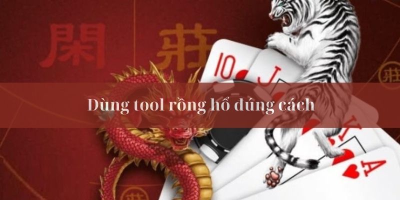 Cách dùng tool đúng