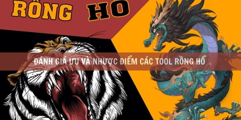 Ưu và nhược điểm tool hack rồng hổ