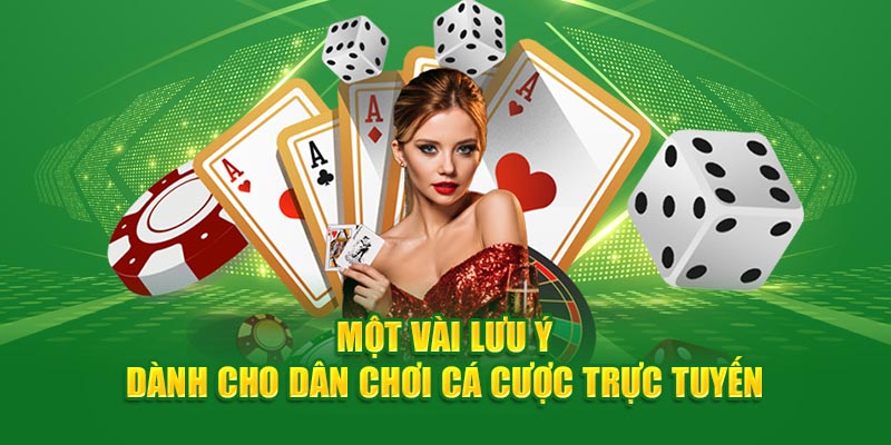 Một vài lưu ý dành cho dân chơi cá cược trực tuyến 