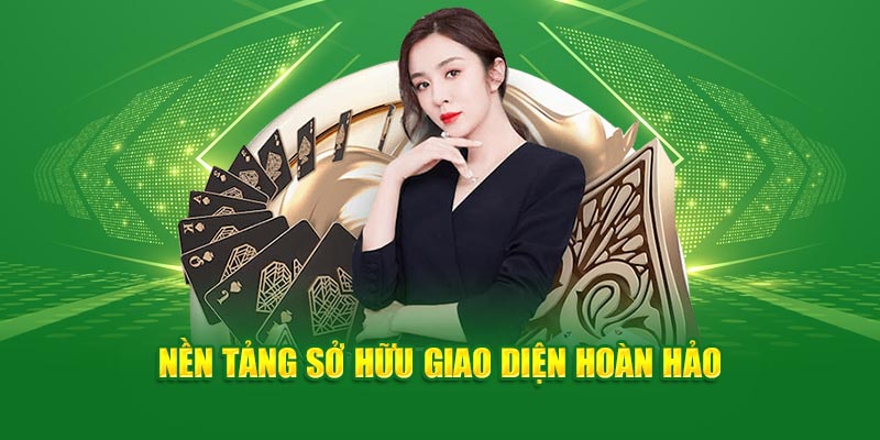 Nền tảng sở hữu giao diện hoàn hảo