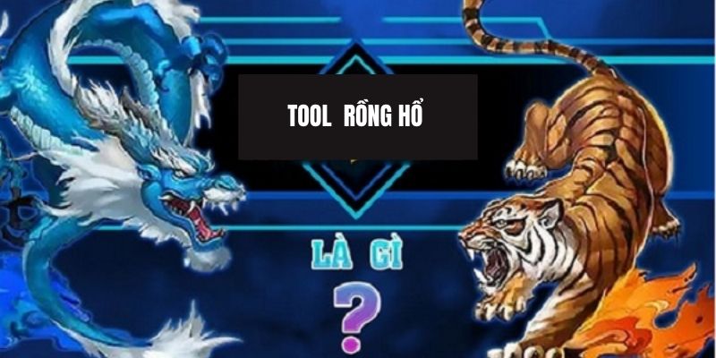 Tool rồng hổ công cụ cá cược
