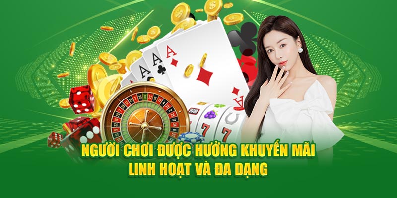 Người chơi được hưởng khuyến mãi linh hoạt và đa dạng
