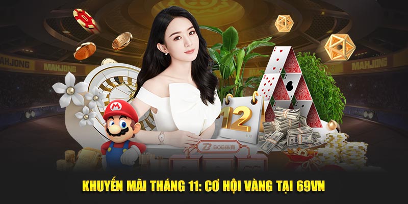 Khuyến Mãi Tháng 11: Cơ Hội Vàng Tại 69VN